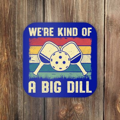 WeRe Kind Of A Big Dill Pickleball Player Retro Print Great Gift Coaster