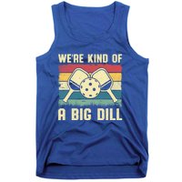 WeRe Kind Of A Big Dill Pickleball Player Retro Print Great Gift Tank Top