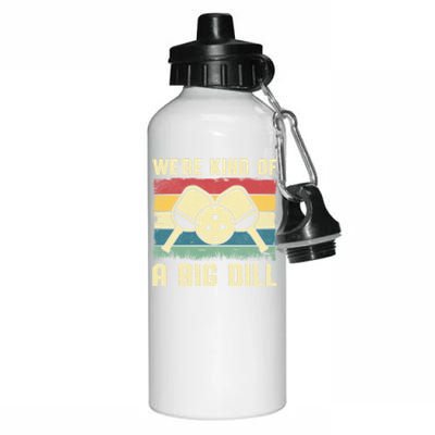 WeRe Kind Of A Big Dill Pickleball Player Retro Print Great Gift Aluminum Water Bottle