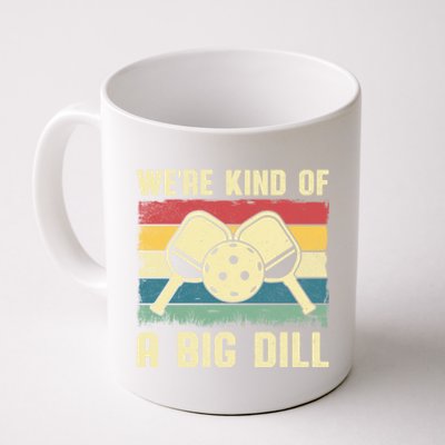 WeRe Kind Of A Big Dill Pickleball Player Retro Print Great Gift Coffee Mug