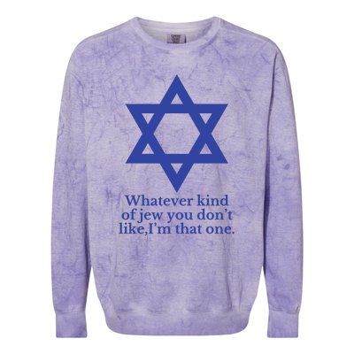 Whatever Kind Of Jew You Don’T Like I’M That One Colorblast Crewneck Sweatshirt