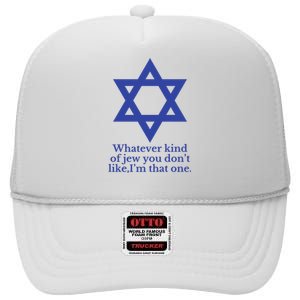 Whatever Kind Of Jew You Don’T Like I’M That One High Crown Mesh Back Trucker Hat