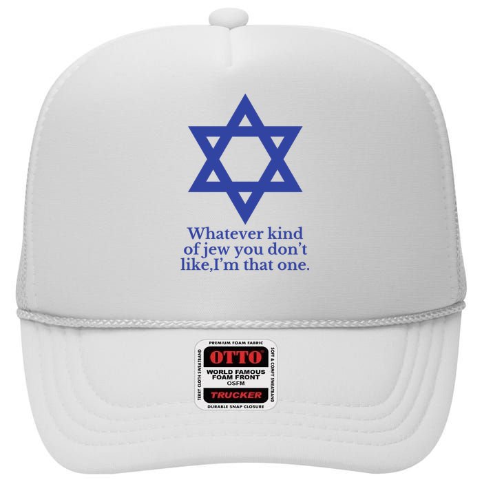 Whatever Kind Of Jew You Don’T Like I’M That One High Crown Mesh Back Trucker Hat