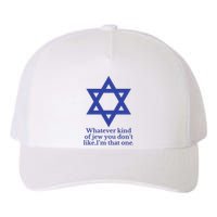 Whatever Kind Of Jew You Don’T Like I’M That One Yupoong Adult 5-Panel Trucker Hat