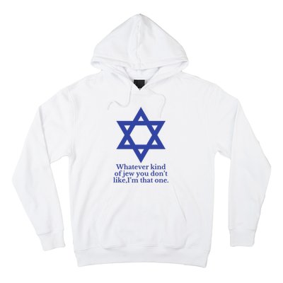 Whatever Kind Of Jew You Don’T Like I’M That One Hoodie