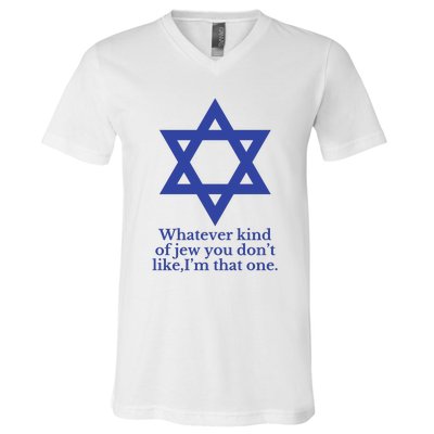 Whatever Kind Of Jew You Don’T Like I’M That One V-Neck T-Shirt