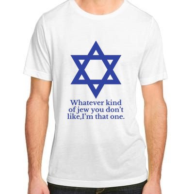 Whatever Kind Of Jew You Don’T Like I’M That One Adult ChromaSoft Performance T-Shirt