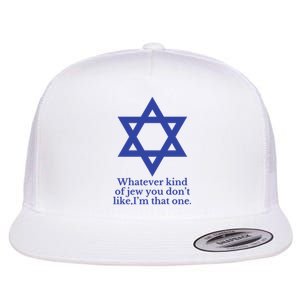 Whatever Kind Of Jew You Don’T Like I’M That One Flat Bill Trucker Hat