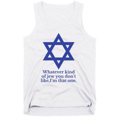 Whatever Kind Of Jew You Don’T Like I’M That One Tank Top