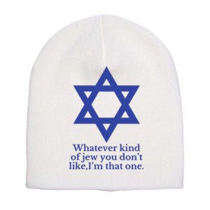 Whatever Kind Of Jew You Don’T Like I’M That One Short Acrylic Beanie