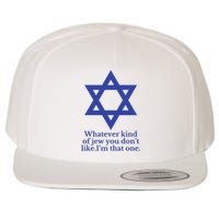 Whatever Kind Of Jew You Don’T Like I’M That One Wool Snapback Cap