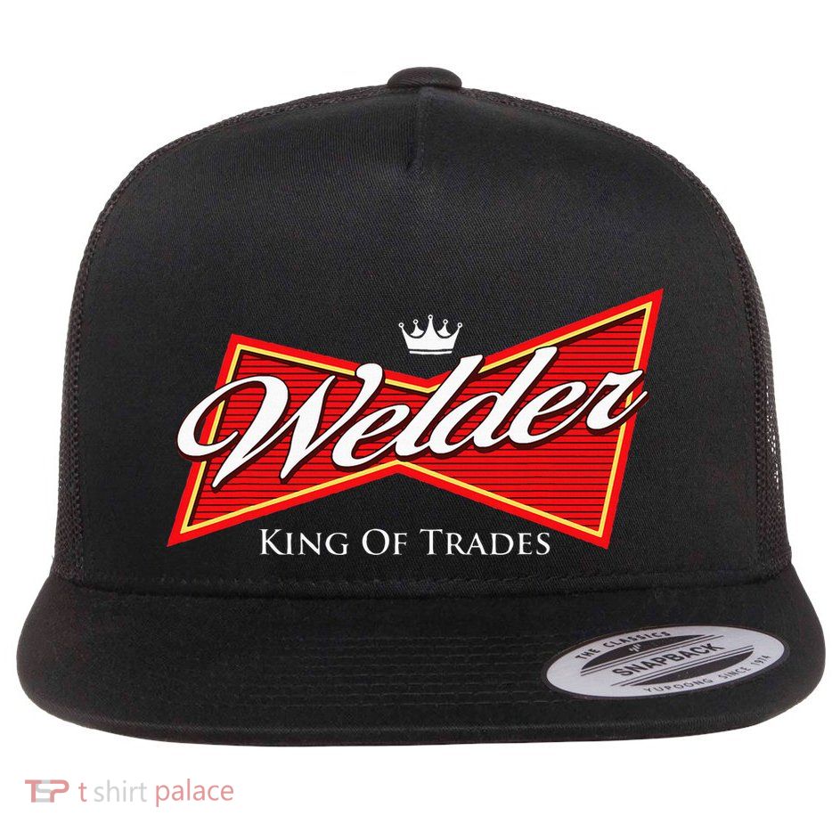 Welder King Of Trades Iron Worker Weld Welding Lover Flat Bill Trucker Hat