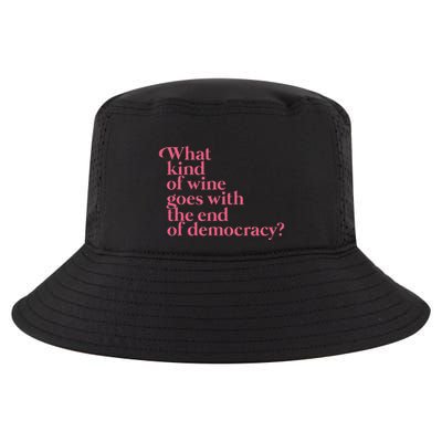 What Kind Of Wine Goes With The End Of Democracy Cool Comfort Performance Bucket Hat