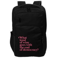 What Kind Of Wine Goes With The End Of Democracy Impact Tech Backpack