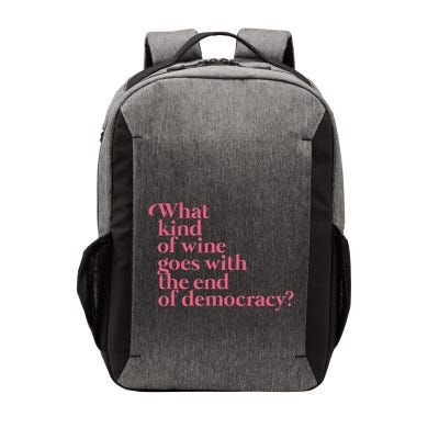 What Kind Of Wine Goes With The End Of Democracy Vector Backpack