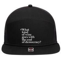What Kind Of Wine Goes With The End Of Democracy 7 Panel Mesh Trucker Snapback Hat