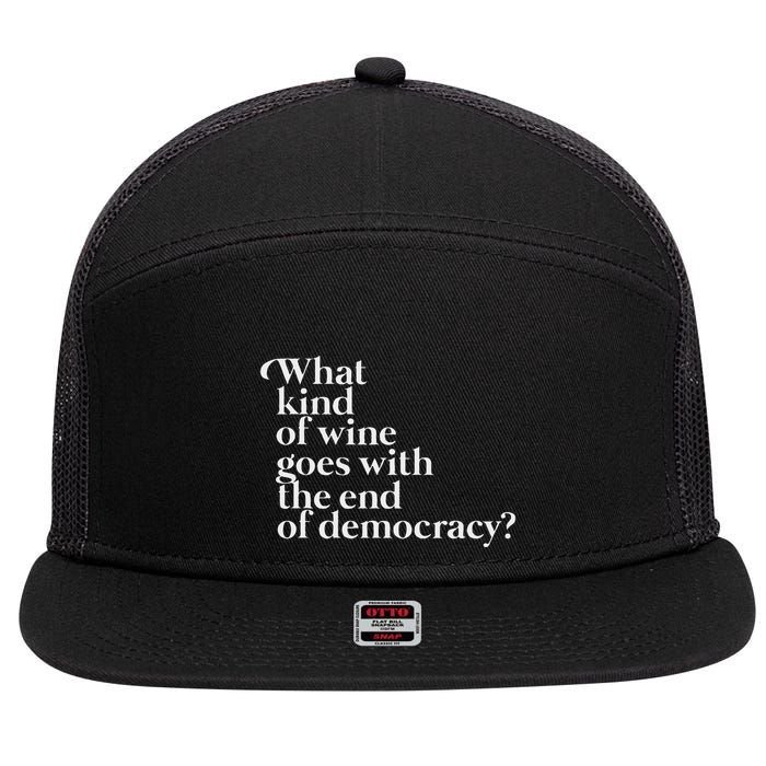 What Kind Of Wine Goes With The End Of Democracy 7 Panel Mesh Trucker Snapback Hat