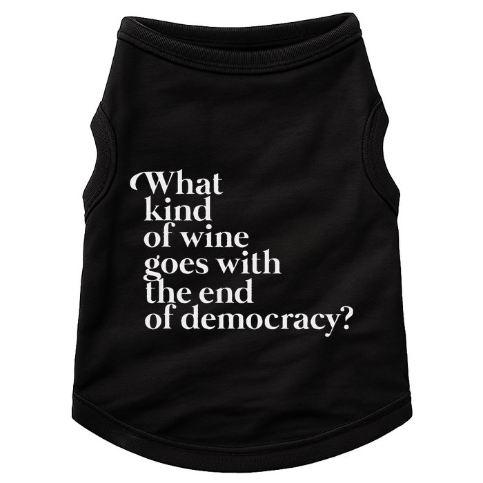 What Kind Of Wine Goes With The End Of Democracy Doggie Tank