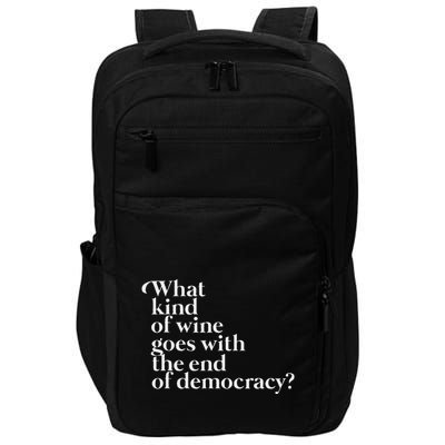 What Kind Of Wine Goes With The End Of Democracy Impact Tech Backpack