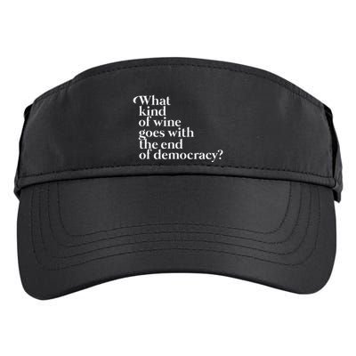 What Kind Of Wine Goes With The End Of Democracy Adult Drive Performance Visor