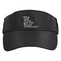 What Kind Of Wine Goes With The End Of Democracy Adult Drive Performance Visor