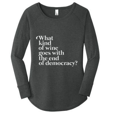 What Kind Of Wine Goes With The End Of Democracy Women's Perfect Tri Tunic Long Sleeve Shirt