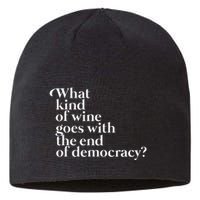 What Kind Of Wine Goes With The End Of Democracy Sustainable Beanie