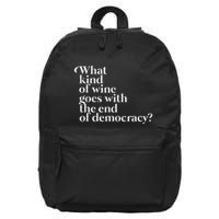 What Kind Of Wine Goes With The End Of Democracy 16 in Basic Backpack