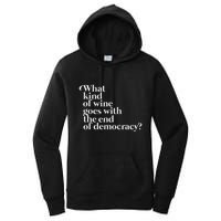 What Kind Of Wine Goes With The End Of Democracy Women's Pullover Hoodie