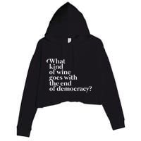 What Kind Of Wine Goes With The End Of Democracy Crop Fleece Hoodie