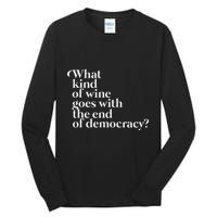 What Kind Of Wine Goes With The End Of Democracy Tall Long Sleeve T-Shirt