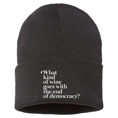 What Kind Of Wine Goes With The End Of Democracy Sustainable Knit Beanie