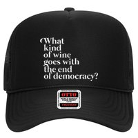 What Kind Of Wine Goes With The End Of Democracy Trucker Hat