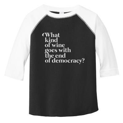 What Kind Of Wine Goes With The End Of Democracy Toddler Fine Jersey T-Shirt