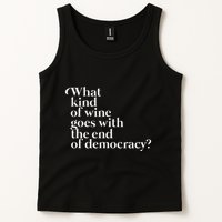 What Kind Of Wine Goes With The End Of Democracy Tank Top