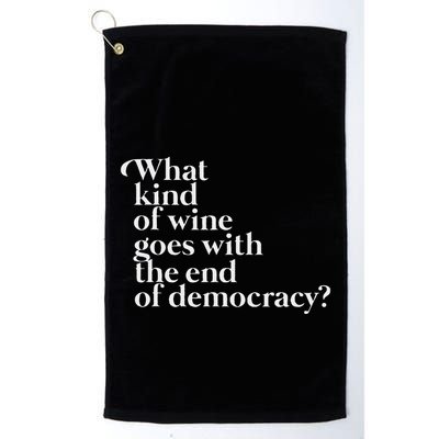 What Kind Of Wine Goes With The End Of Democracy Golf Towel