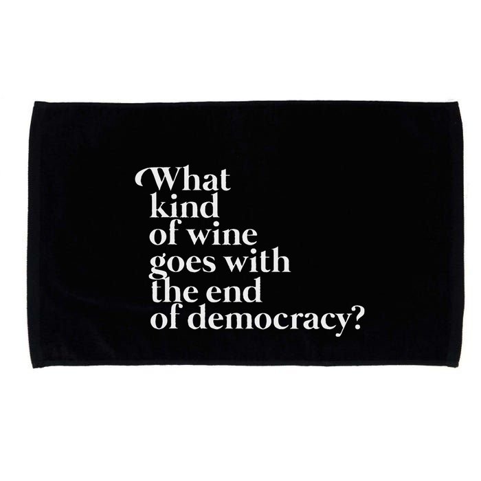 What Kind Of Wine Goes With The End Of Democracy Microfiber Hand Towel