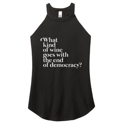 What Kind Of Wine Goes With The End Of Democracy Women's Perfect Tri Rocker Tank