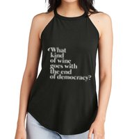 What Kind Of Wine Goes With The End Of Democracy Women's Perfect Tri Rocker Tank