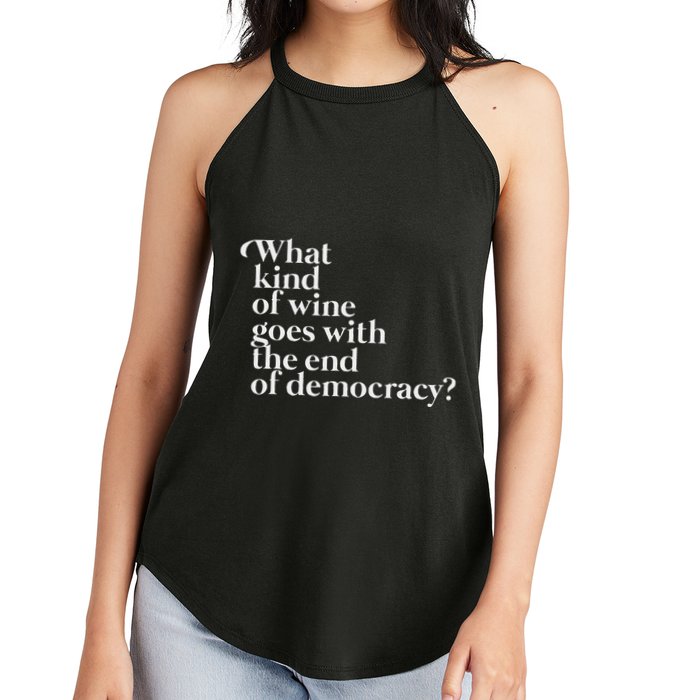 What Kind Of Wine Goes With The End Of Democracy Women's Perfect Tri Rocker Tank
