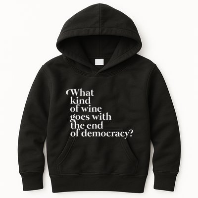 What Kind Of Wine Goes With The End Of Democracy Kids Hoodie