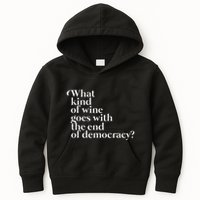 What Kind Of Wine Goes With The End Of Democracy Kids Hoodie