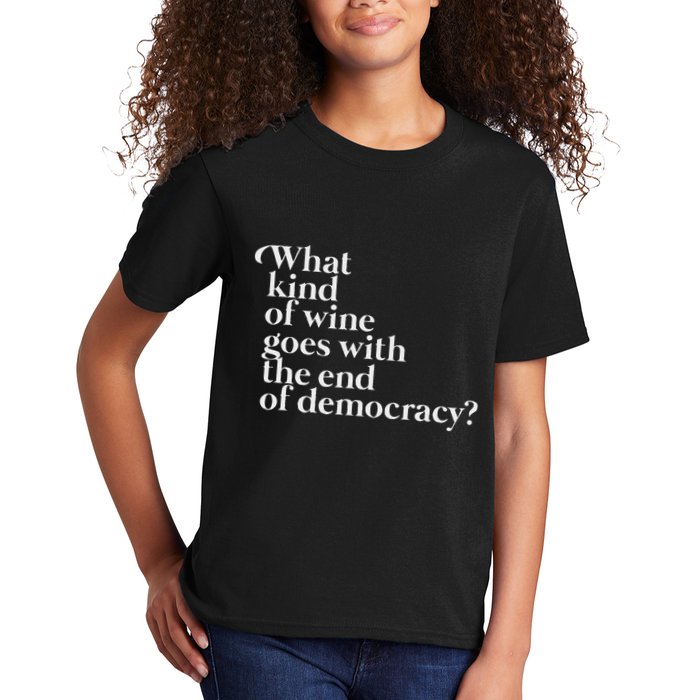 What Kind Of Wine Goes With The End Of Democracy Kids T-Shirt