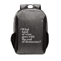 What Kind Of Wine Goes With The End Of Democracy Vector Backpack
