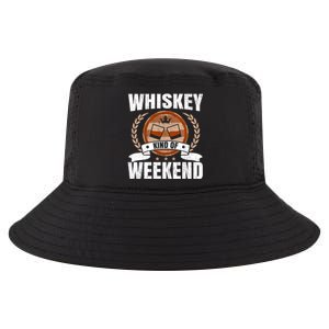 Whiskey Kind Of Weekend Whisky Ing Alcohol Er Cool Gift Cool Comfort Performance Bucket Hat