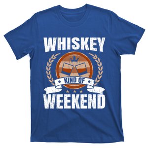 Whiskey Kind Of Weekend Whisky Ing Alcohol Er Cool Gift T-Shirt