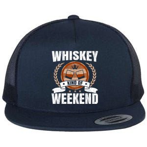 Whiskey Kind Of Weekend Whisky Ing Alcohol Er Cool Gift Flat Bill Trucker Hat