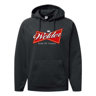 Welder King Of Trades Iron Worker Weld Welding Lover Performance Fleece Hoodie