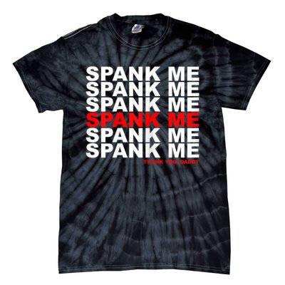 Womens Kinky Spank Me Daddy Funny Spanking Gear Tie-Dye T-Shirt