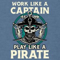 Work Like A Captain Play Like A Pirate Skull Crossbones Garment-Dyed Sweatshirt